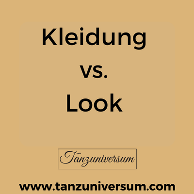 Kleidung vs. Look Ein Leitfaden für Tanzbegeisterte