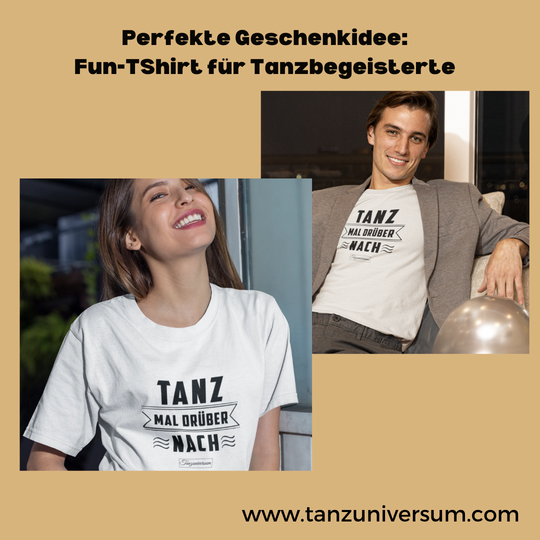 Tanz mal drüber nach: Das Perfekte Fun-TShirt für Tanzbegeisterte