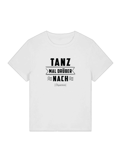 Tanz Mal Drüber Nach Tanz-T-Shirt Damen für Party & Training & als Geschenkidee