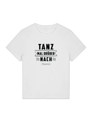 Tanz Mal Drüber Nach Tanz-T-Shirt Damen für Party & Training & als Geschenkidee