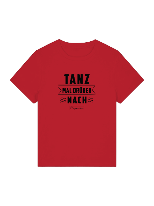 Tanz Mal Drüber Nach Tanz-T-Shirt Damen für Party & Training & als Geschenkidee