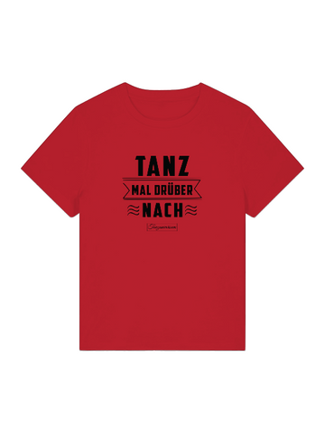 Tanz Mal Drüber Nach Tanz-T-Shirt Damen für Party & Training & als Geschenkidee