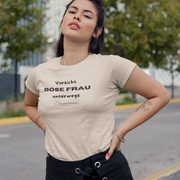 Böse Frau unterwegs Frecher Spruch Damen T-Shirt auch als Geschenkidee