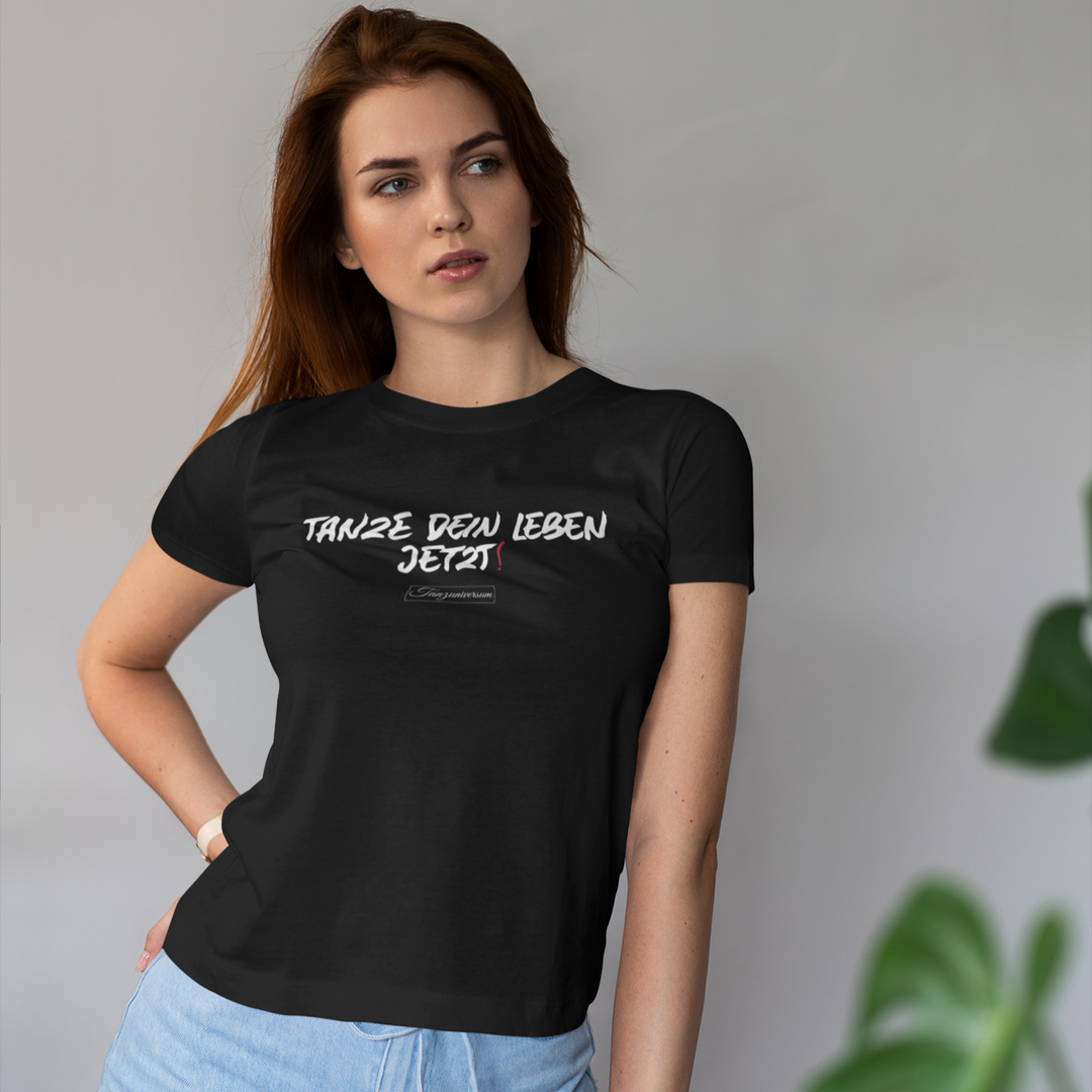 Tanze Dein Leben T-Shirt Damen als stylisches Shirt für Party und Tanzveranstaltungen.