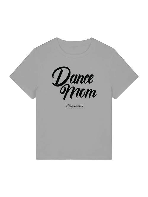 Dance Mom Tanz -Shirt Damen für Training, Streetwear Outfit, als Geschenkidee