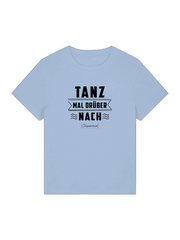 Tanz Mal Drüber Nach Tanz-T-Shirt Damen für Party & Training & als Geschenkidee