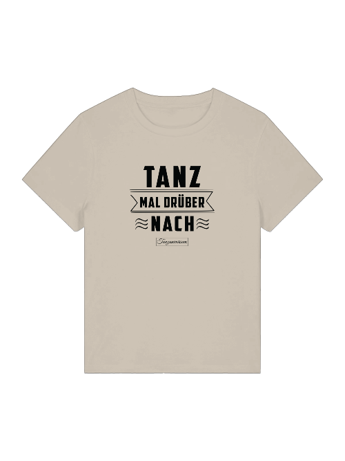 Tanz Mal Drüber Nach Tanz-T-Shirt Damen für Party & Training & als Geschenkidee