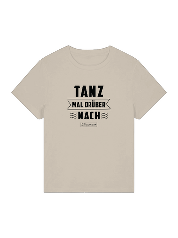 Tanz Mal Drüber Nach Tanz-T-Shirt Damen für Party & Training & als Geschenkidee