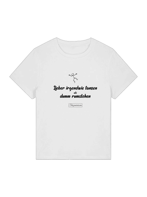 Lieber Irgendwie Tanzen T-Shirt Damen als stylisches Tanzoutfit für Party und Tanzkurs.