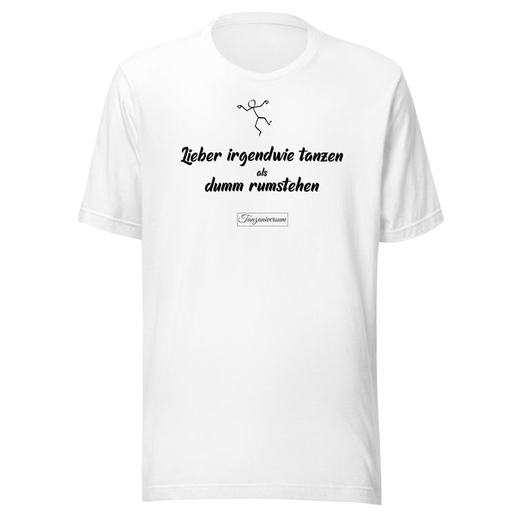 Lieber Irgendwie Tanzen T-Shirt Mann mit lustigem Tanzmotiv und modernem Tanzdesign für Social Dance und Tanzabende.