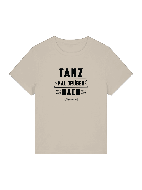 Tanz Mal Drüber Nach Damen Shirt mit lustigem Tanzspruch für Party und Training.