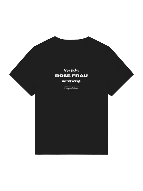 Böse Frau unterwegs Damen Shirt als lustiges Statement für Alltag und Freizeit.