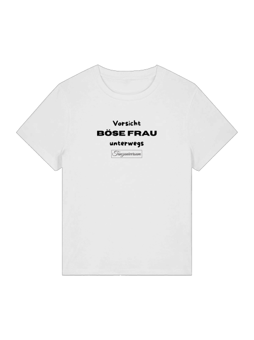 Böse Frau unterwegs Damen T-Shirt mit frechem Spruch für selbstbewusste Frauen.