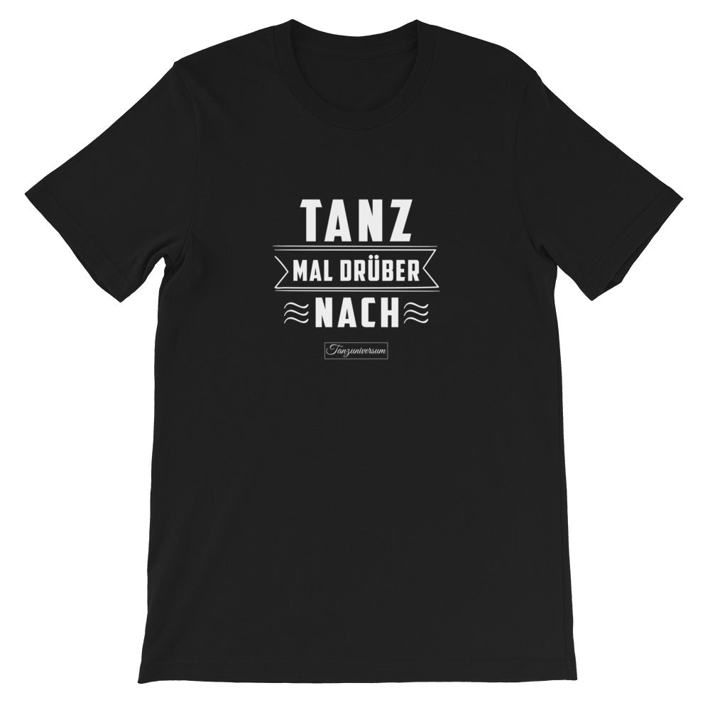 Tanz Mal Drüber Nach Tanz-Shirt Herren als lässiges Tanzoutfit für Training und Social Dance.