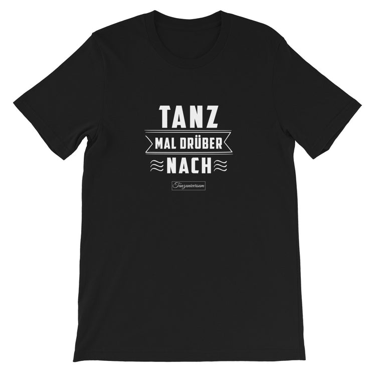 Tanz Mal Drüber Nach Tanz-Shirt Herren als lässiges Tanzoutfit für Training und Social Dance.